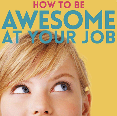 How to Be Awesome at your job image